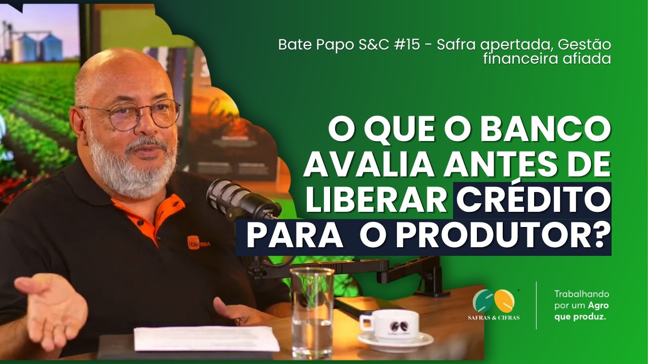 O que o banco avalia antes de liberar crédito para o produtor?
