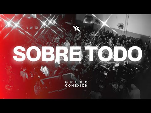 Sobre todo (Above All - Michael W. Smith) | Grupo Conexión