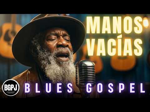 Manos Vacías – Blues Gospel de Rendición y Poder | Blues Gospel para Jesús
