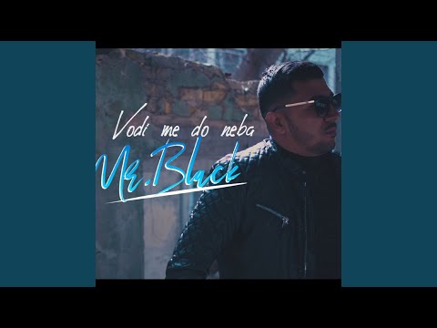 Vodi me do neba (Mr.Black)