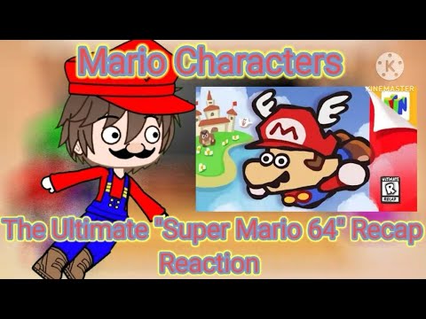 Mario Characters react to The Ultimate Super Mario 64 Recap Cartoon!