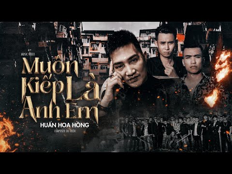Phim ca nhạc Muôn Kiếp Là Anh Em - Huấn Hoa Hồng | Music Video Du Thiên