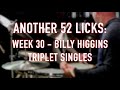 Another 52 Licks, Week 30: Billy Higgins Triplet Singles