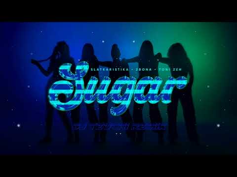 Slatkaristika X 2Bona X Toni Zen - Sugar (DJ Teuchi Remix)