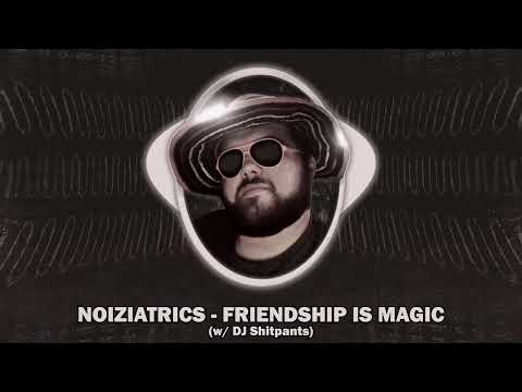 Noiziatrics & DJ Shitpants - Friendship Is Magic