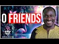Why You Have 0 Friends Don T Fit In Feel Lost
