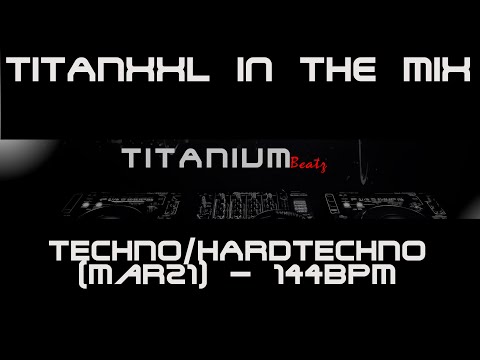 TitanXXL in the Mix - Techno/Hardtechno (Mar21) - 144BPM
