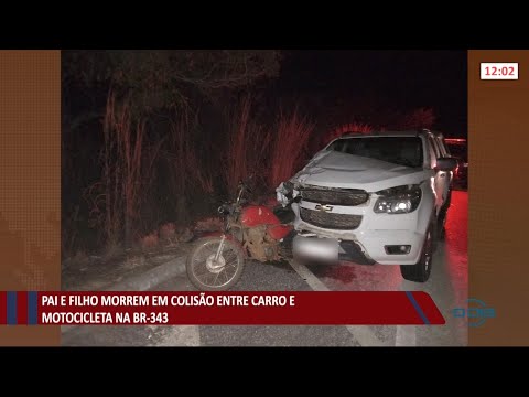 Pai e filho morrem em colisão entre carro e motocicleta na BR-343 em São Pedro do Piauí 08 07 202