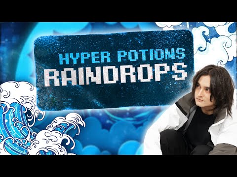Hyper Potions - Raindrops
