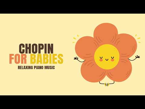 Chopin for Babies 🎶🌙  Soothing Classical Piano Music for Sleep & Relaxation  🎶🌙  Music for your baby