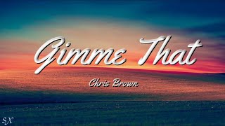 Chris Brown - Gimme That (Lyrics)