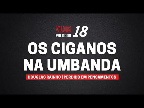 Vlog 18 - Os Ciganos na Umbanda