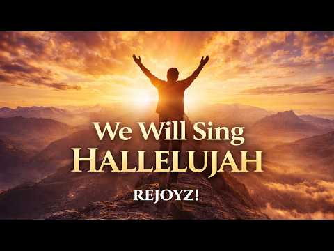 We Will Sing Hallelujah - Rejoyz