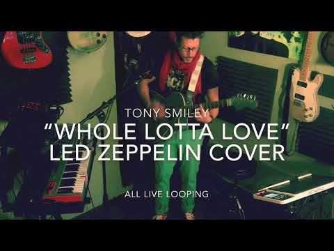 Tony Smiley Whole Lotta Love- Led Zeppelin Live looping Cover!