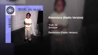 Truth Ali (feat. Soulajar) - Reminisce (Radio Version) T.R.O.Y