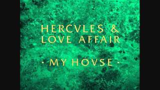 Hercules &amp; Love Affair - My House (Tensnake Remix)