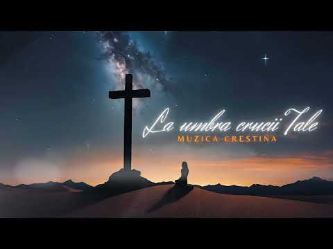 Biblioteca Creștină - La umbra crucii Tale