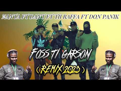 Foss Ti Garson - Zanta Ft DanT Ft Tii Raffa Ft Don Panik ( REMIX 2023 )