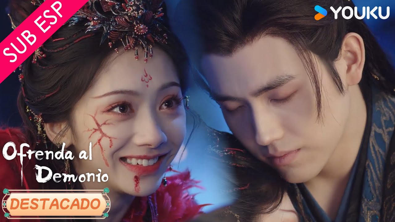 【SUB ESP】Lo soportaré todo por ti 🔥 | Ofrenda al Demonio | YOUKU
