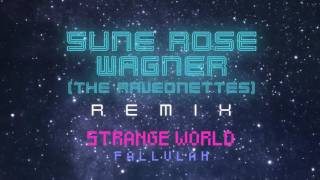 "Strange World (Sune Rose Wagner (The Raveonettes) Remix)" - Fallulah