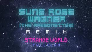 "Strange World (Sune Rose Wagner (The Raveonettes) Remix)" - Fallulah