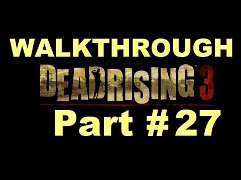 Dead Rising 3 Walkthrough Part 27 Saving Annie