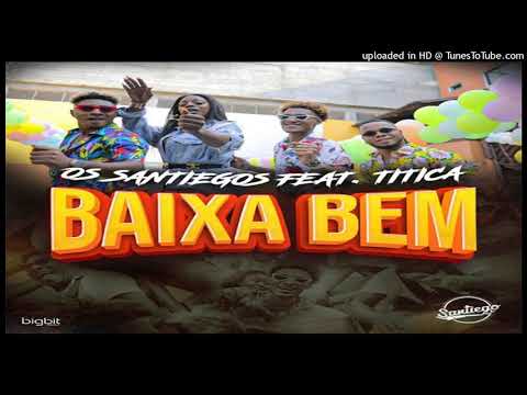 Os Santiegos - Baixa Bem (feat. Titica)