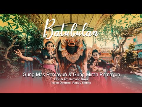 GUNG MAS PEMAYUN ft.  GUNG MIRAH PEMAYUN - BATUBULAN (OFFICIAL MUSIC VIDEO)