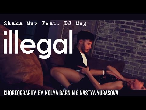 Illegal- Shaka Muv Feat. DJ Meg | @Kolya Barnin & Nastya Yurasova