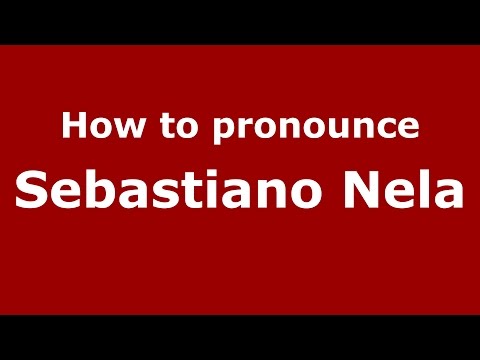 How to pronounce Sebastiano Nela (Italian/Italy)  - PronounceNames.com