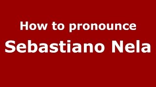 How to pronounce Sebastiano Nela