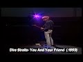 Dire Straits- You And Your Friend (Live) [1993]