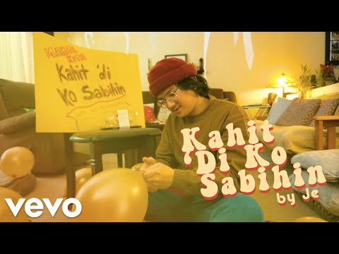Hey Its Je - Kahit Di Ko Sabihin (Official Music Video)
