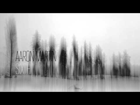 Aaron Martin — Sixth