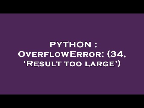 Python Overflowerror 34 Result Too Large