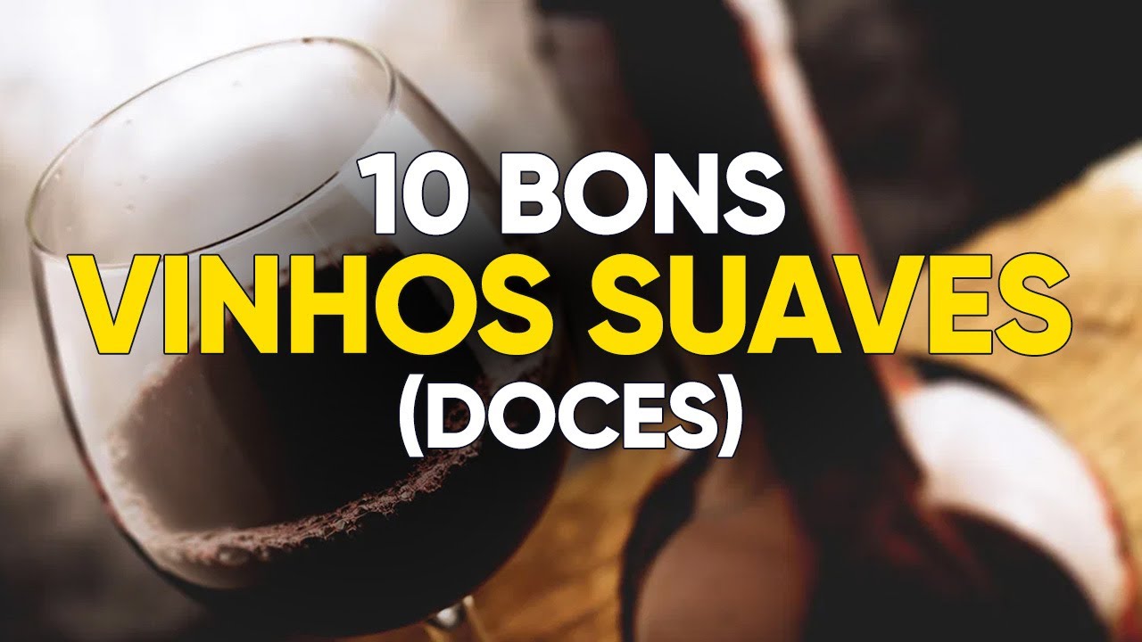10 Bons Vinhos Suaves (Doces)