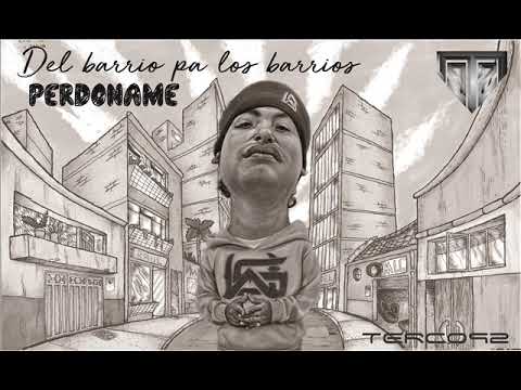 9.TERCO92 - PERDÓNAME (DelBarrioPa´LosBarrios)