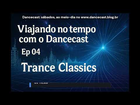 Viajando no tempo com o Dancecast #4 - Tranceclassics