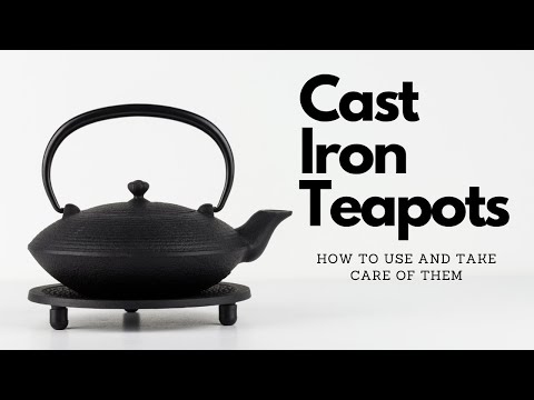 Cast Iron Teapots - How to Use and Take Care of Them