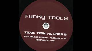 Toxic Twin vs. Lars B. – Funky Tools A1