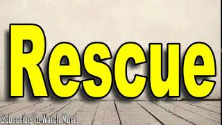 How to Pronounce Rescue