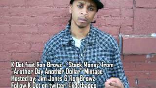 K Dot feat Ron Browz - Stack Money