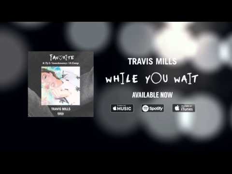 Travis Mills - Favorite ft. Ty Dolla $ign, Lunchmoney Lewis & K.Camp