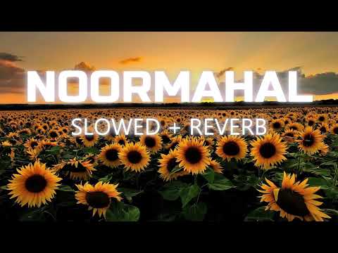Noormahal ( Slowed + Reverb )