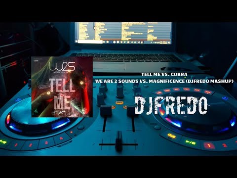 We Are 2 Sounds vs Magnificence - Tell Me Cobra (DJFREDO MASHUP)