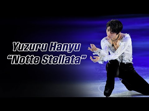 Yuzuru Hanyu 羽生結弦 — Notte Stellata (4K Edit Ver.) (Eng Sub)