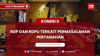 KOMISI II DPR RI RDP DAN RDPU TERKAIT PERMASALAHAN PERTANAHAN
