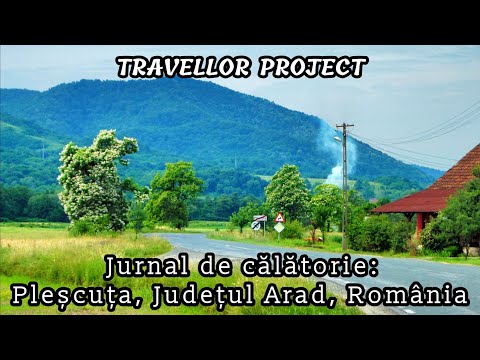 Jurnal de călătorie: Pleșcuța, Județul Arad, România