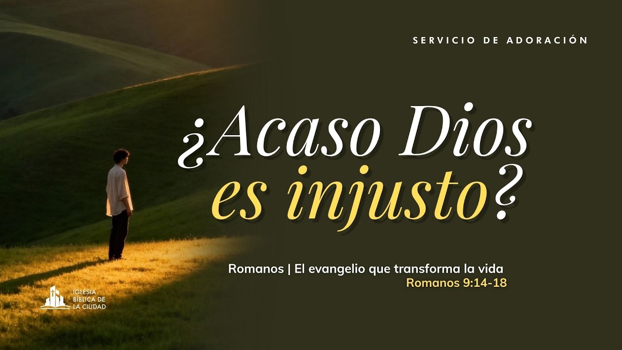 ¿Acaso es Dios Injusto? | Romanos 9 :14-18 | Sermón Dominical