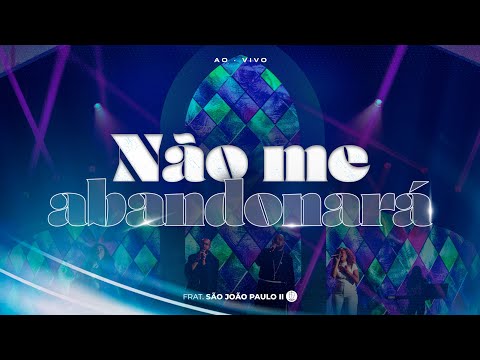Não Me Abandonará - Fraternidade São João Paulo…